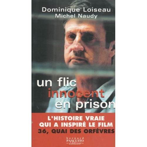 Un flic innocent en prison  Dominique Loiseau  Michel Naudy